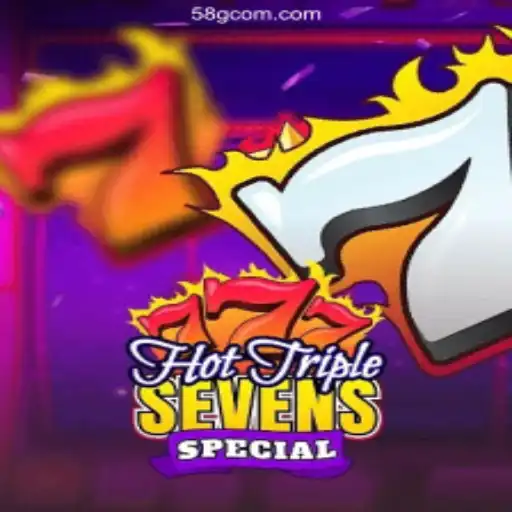 Discover the Excitement of HotTripleSevensSpecial at 58G.Com